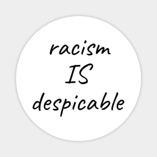 racism is despicable Magnet